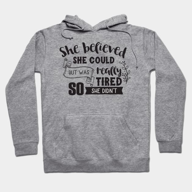 She Believed She Could Hoodie by CB Creative Images